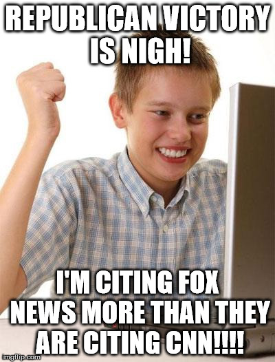 Conservative Logic | REPUBLICAN VICTORY IS NIGH! I'M CITING FOX NEWS MORE THAN THEY ARE CITING CNN!!!! | image tagged in memes,first day on the internet kid,political meme | made w/ Imgflip meme maker