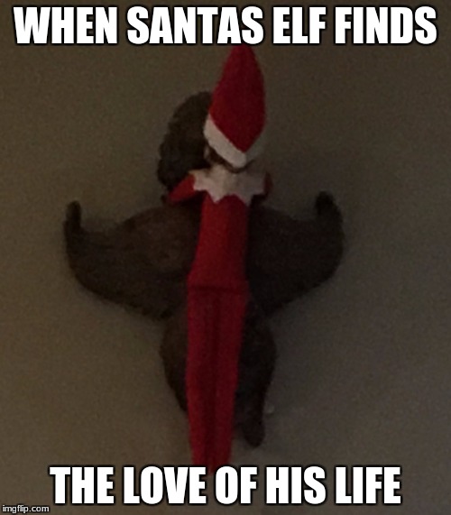 Santas Elf's Date | WHEN SANTAS ELF FINDS; THE LOVE OF HIS LIFE | image tagged in christmas | made w/ Imgflip meme maker
