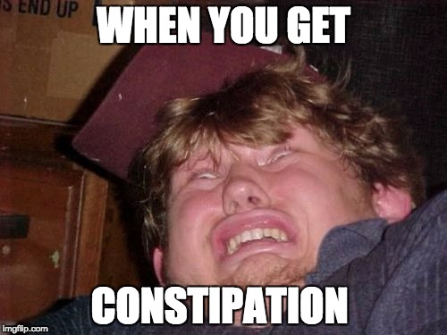 WTF | WHEN YOU GET; CONSTIPATION | image tagged in memes,wtf | made w/ Imgflip meme maker