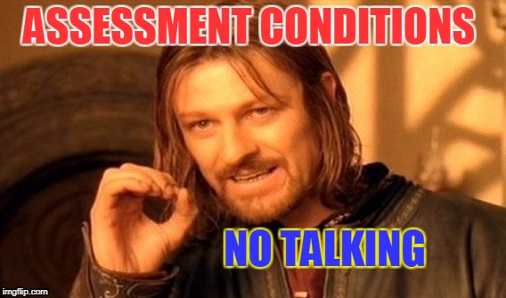 One Does Not Simply Meme | ASSESSMENT CONDITIONS; NO TALKING | image tagged in memes,one does not simply | made w/ Imgflip meme maker