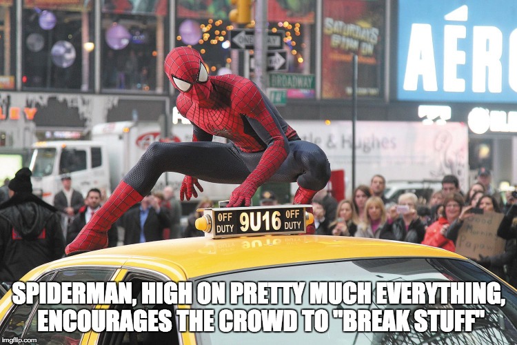 spideystrip 7 | SPIDERMAN, HIGH ON PRETTY MUCH EVERYTHING, ENCOURAGES THE CROWD TO "BREAK STUFF" | image tagged in spiderman,spideystrips,amazing spiderman,marvel | made w/ Imgflip meme maker