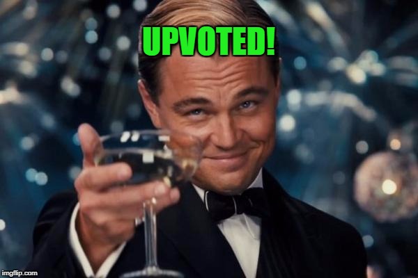 Leonardo Dicaprio Cheers Meme | UPVOTED! | image tagged in memes,leonardo dicaprio cheers | made w/ Imgflip meme maker