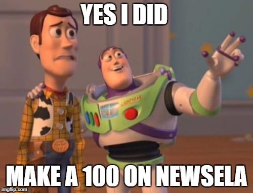 X, X Everywhere | YES I DID; MAKE A 100 ON NEWSELA | image tagged in memes,x x everywhere | made w/ Imgflip meme maker