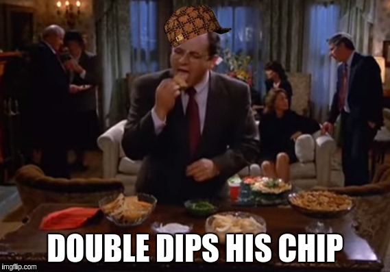 George | DOUBLE DIPS HIS CHIP | image tagged in george | made w/ Imgflip meme maker
