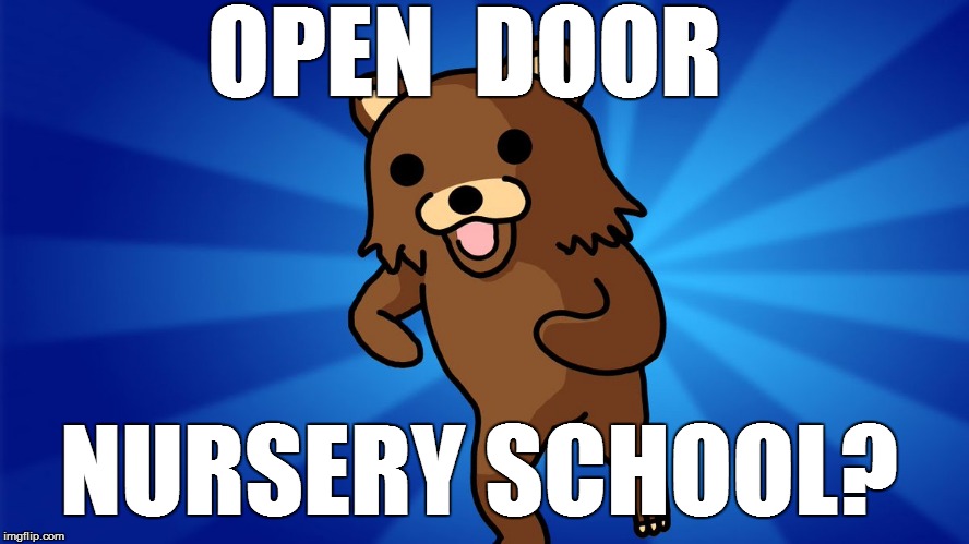 OPEN  DOOR NURSERY SCHOOL? | made w/ Imgflip meme maker