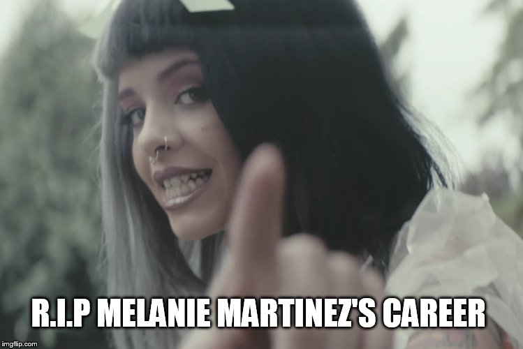 R.I.P Melanie Martinez | R.I.P MELANIE MARTINEZ'S CAREER | image tagged in memes,scumbag hollywood,pervert,lesbian problems,lesbian,melanie martinez | made w/ Imgflip meme maker