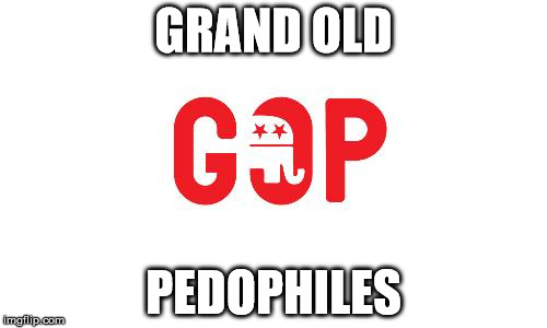 gop | GRAND OLD; PEDOPHILES | image tagged in gop,roy moore,politics,republicans | made w/ Imgflip meme maker