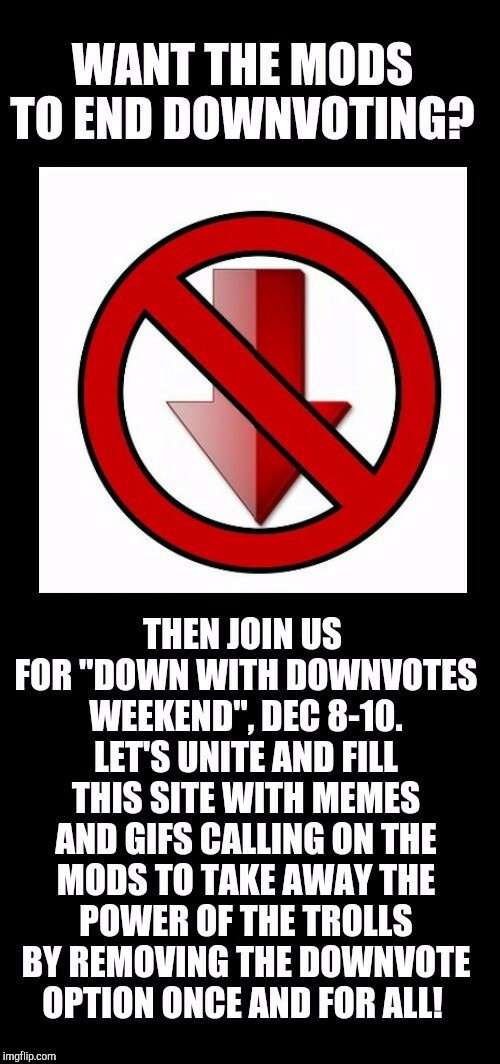 Fellow Flippers, let's unite to end downvoting! Down With Downvotes Weekend Dec 8-10, a JBmemegeek, 1forpeace & isayisay event!  | DOWN WITH DOWNVOTES WEEKEND | image tagged in down with downvotes weekend,jbmemegeek,1forpeace,isayisay,downvote fairy | made w/ Imgflip meme maker