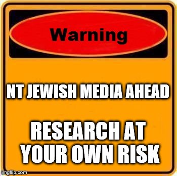 Warning Sign | NT JEWISH MEDIA AHEAD; RESEARCH AT YOUR OWN RISK | image tagged in memes,warning sign | made w/ Imgflip meme maker