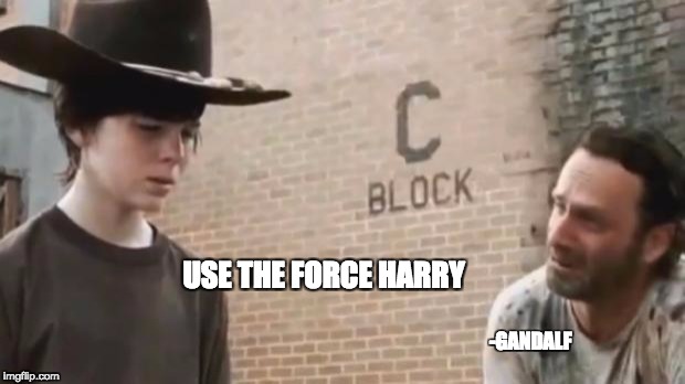 Crying Rick Grimes | USE THE FORCE HARRY; -GANDALF | image tagged in crying rick grimes | made w/ Imgflip meme maker
