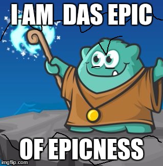 prodigy | I AM  DAS EPIC; OF EPICNESS | image tagged in prodigy | made w/ Imgflip meme maker