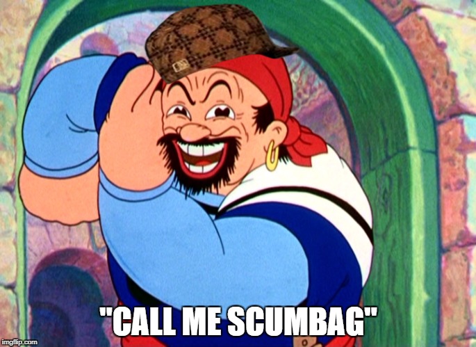Scumbag the Sailor  | "CALL ME SCUMBAG" | image tagged in sinbad the sailor,scumbag | made w/ Imgflip meme maker