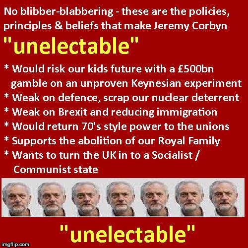 Corbyn unelectable - no blibber blabbering | image tagged in corbyn unelectable,party of hate,momentum,communist socialist,no blibber blabbering | made w/ Imgflip meme maker