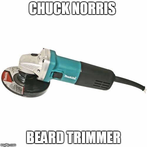 Chuck Norris beard trimmer | CHUCK NORRIS; BEARD TRIMMER | image tagged in chuck norris,memes,beard | made w/ Imgflip meme maker