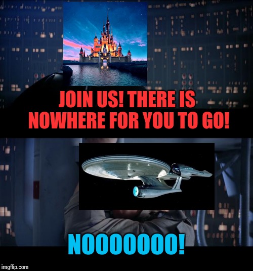 Star Wars bit the dust. Wonder if Star Trek is next... | JOIN US! THERE IS NOWHERE FOR YOU TO GO! NOOOOOOO! | image tagged in memes,star wars no,funny | made w/ Imgflip meme maker