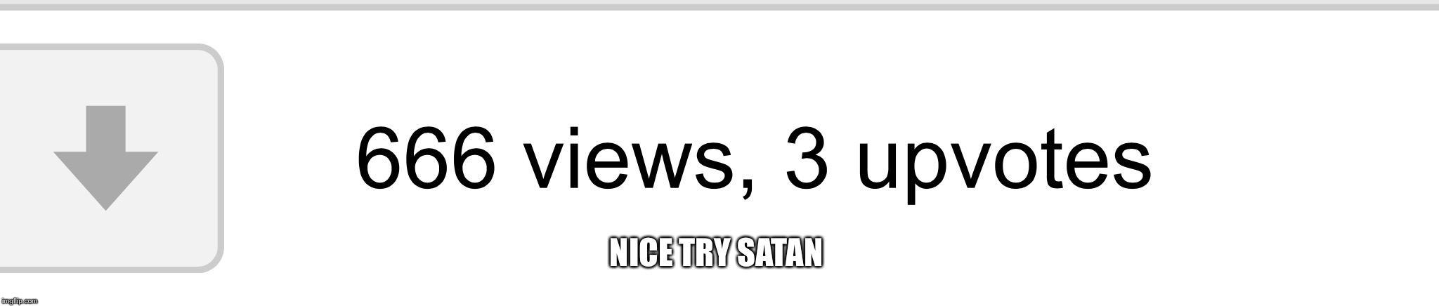 NICE TRY SATAN | image tagged in memes | made w/ Imgflip meme maker