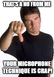 THAT'S A NO FROM ME YOUR MICROPHONE TECHNIQUE IS CRAP! | made w/ Imgflip meme maker