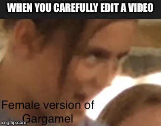 WHEN YOU CAREFULLY EDIT A VIDEO | image tagged in female version of gargamel,gargamel,editing,weird stuff | made w/ Imgflip meme maker