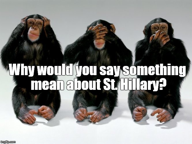 Why would you say something mean about St. Hillary? | made w/ Imgflip meme maker