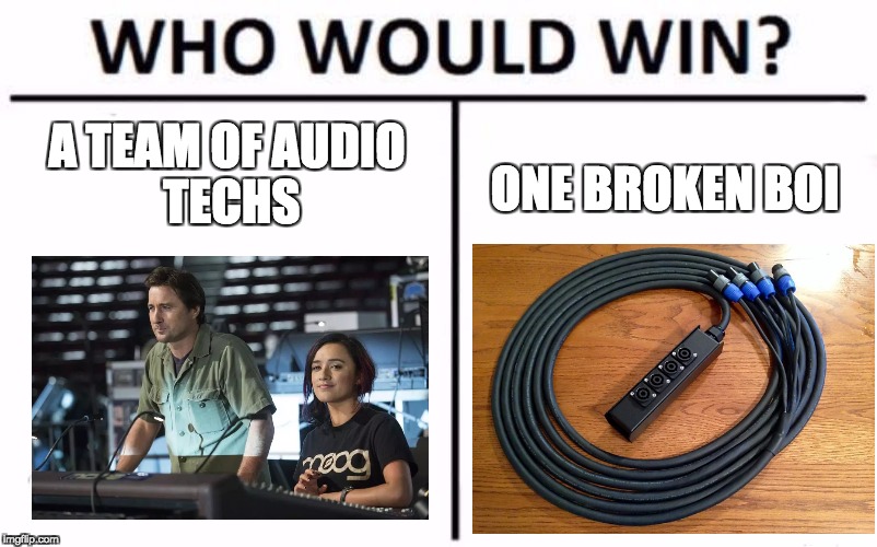 Who Would Win? Meme | A TEAM OF
AUDIO TECHS; ONE BROKEN BOI | image tagged in who would win | made w/ Imgflip meme maker