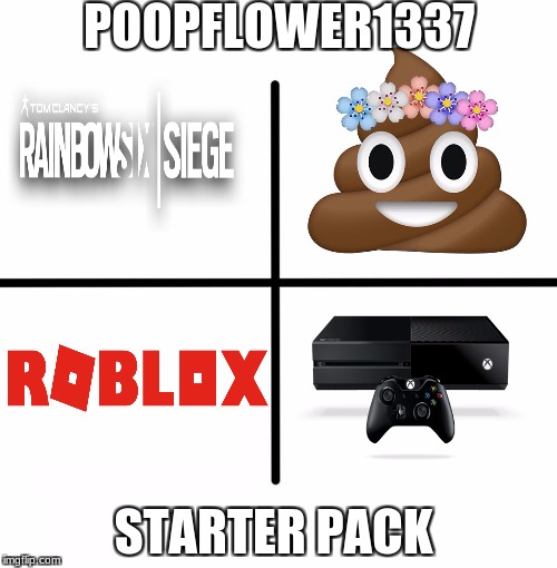 Blank Starter Pack Meme | POOPFLOWER1337; STARTER PACK | image tagged in x starter pack | made w/ Imgflip meme maker