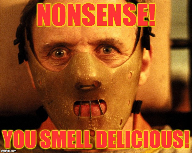 NONSENSE! YOU SMELL DELICIOUS! | made w/ Imgflip meme maker