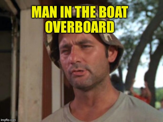 MAN IN THE BOAT OVERBOARD | made w/ Imgflip meme maker