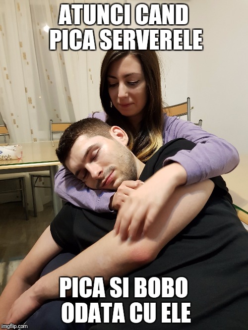 ATUNCI CAND PICA SERVERELE; PICA SI BOBO ODATA CU ELE | made w/ Imgflip meme maker