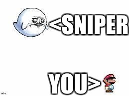 ME GUSTA MARIO | <SNIPER; YOU> | image tagged in me gusta mario | made w/ Imgflip meme maker