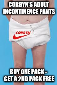 Corbyn merchandise - incontinence pants, vote corbyn pm | CORBYN'S ADULT INCONTINENCE PANTS; BUY ONE PACK - GET A 2ND PACK FREE | image tagged in corbyn's incontinence pants,funny,momentum,corbyn oap,special offer bogof | made w/ Imgflip meme maker