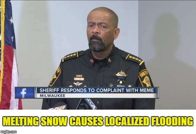 Melting Snow Causes Localized Flooding | MELTING SNOW CAUSES LOCALIZED FLOODING | image tagged in sheriff,clark,snowflake,meme | made w/ Imgflip meme maker