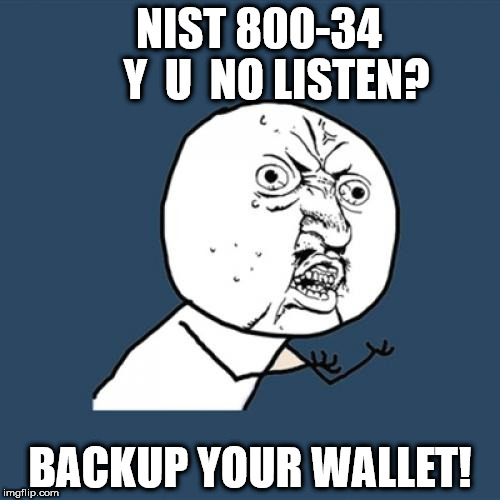 Y U No Meme | NIST 800-34       Y  U  NO LISTEN? BACKUP YOUR WALLET! | image tagged in memes,y u no | made w/ Imgflip meme maker