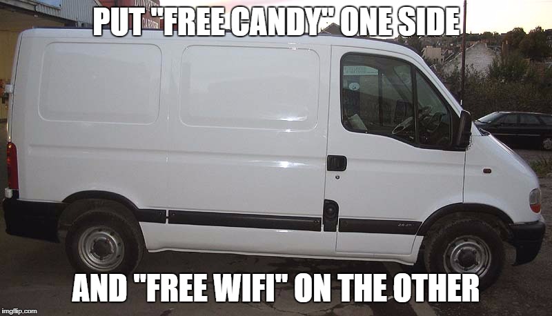 Blank White Van |  PUT "FREE CANDY" ONE SIDE; AND "FREE WIFI" ON THE OTHER | image tagged in blank white van | made w/ Imgflip meme maker