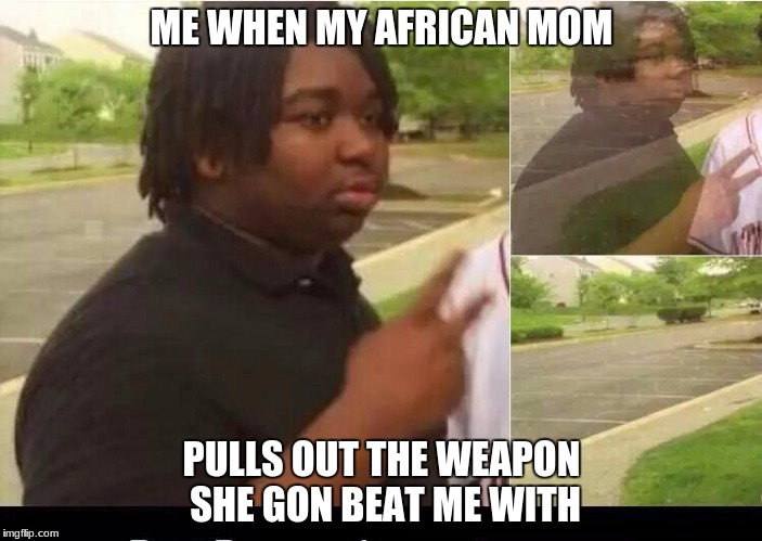 peace sign disappearing | ME WHEN MY AFRICAN MOM; PULLS OUT THE WEAPON SHE GON BEAT ME WITH | image tagged in peace sign disappearing | made w/ Imgflip meme maker
