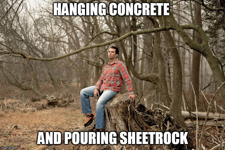 HANGING CONCRETE; AND POURING SHEETROCK | made w/ Imgflip meme maker