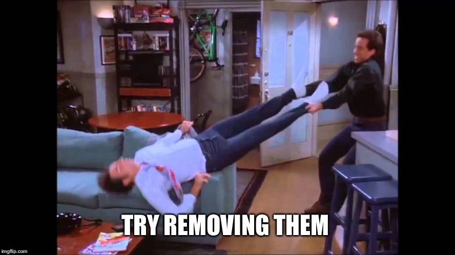 TRY REMOVING THEM | made w/ Imgflip meme maker