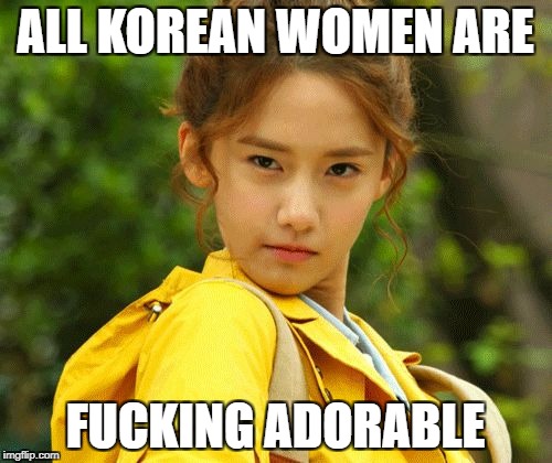 Yoona's Diva Look | ALL KOREAN WOMEN ARE F**KING ADORABLE | image tagged in yoona's diva look | made w/ Imgflip meme maker