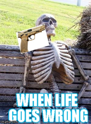 Waiting Skeleton | WHEN LIFE GOES WRONG | image tagged in memes,waiting skeleton | made w/ Imgflip meme maker