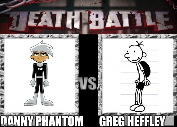 Danny Phantom Vs. Greg Heffley | DANNY PHANTOM       GREG HEFFLEY | image tagged in death battle | made w/ Imgflip meme maker