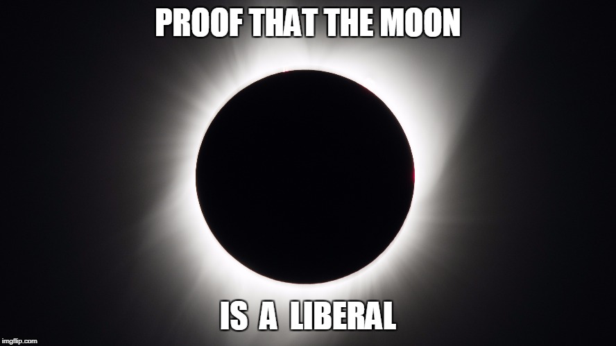 PROOF THAT THE MOON IS  A  LIBERAL | made w/ Imgflip meme maker