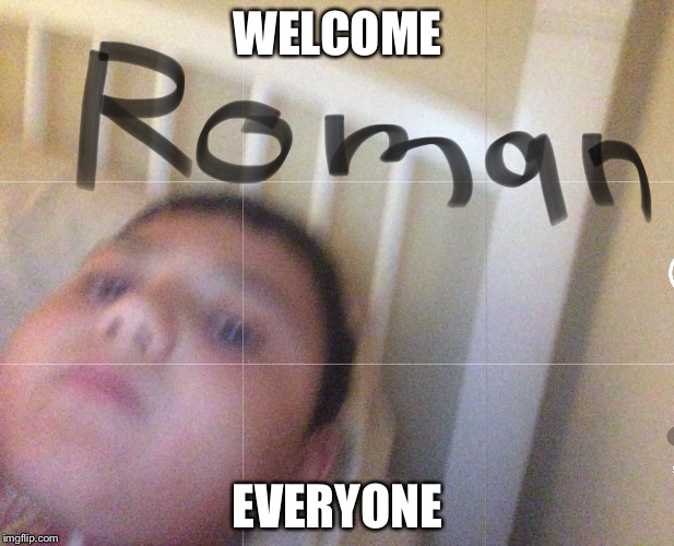 Welcome to the first meme | WELCOME; EVERYONE | image tagged in welcome to my first meme | made w/ Imgflip meme maker