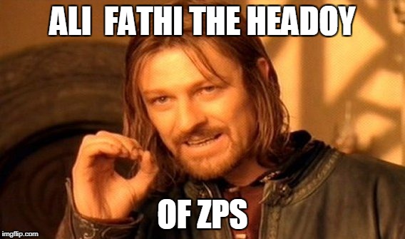 One Does Not Simply Meme | ALI  FATHI THE HEADOY; OF ZPS | image tagged in memes,one does not simply | made w/ Imgflip meme maker