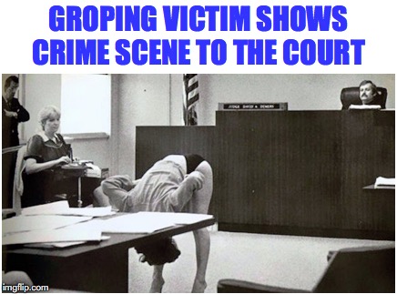 CRIME SCENE INVESTIGATION | GROPING VICTIM SHOWS CRIME SCENE TO THE COURT | image tagged in groping,sexual harassment,court,csi | made w/ Imgflip meme maker