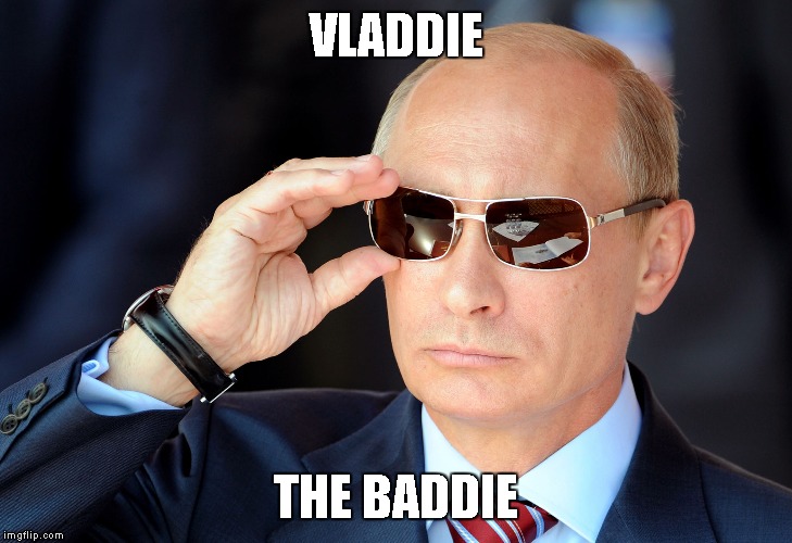 Vladimir Putin | VLADDIE; THE BADDIE | image tagged in memes,vladimir,putin,vladdie the baddie,russia | made w/ Imgflip meme maker