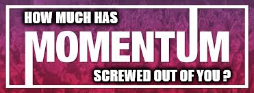 Momentum funding scandal | HOW MUCH HAS; SCREWED OUT OF YOU ? | image tagged in momentum funding scandal,mis sold momentum,claim your refund,corbyn's labour | made w/ Imgflip meme maker