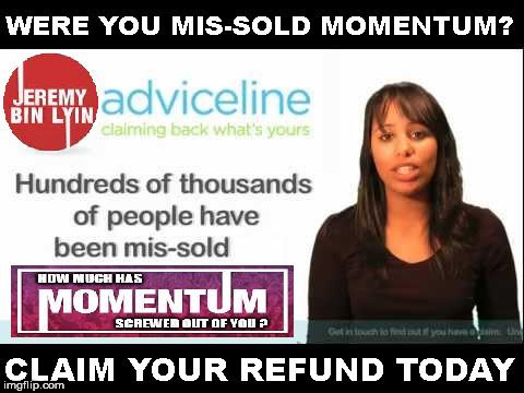 Mis-Sold Momentum | image tagged in momentum funding scandal,funny,mis sold corbyn,claim your refund from labour,communist socialist,corbyn lied | made w/ Imgflip meme maker