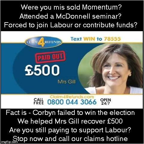 Mis sold Momentum - funding scandal | image tagged in funny,mis sold momentum - funding scandal,mis sold corbyn,claim your refund labour,communist socialist | made w/ Imgflip meme maker