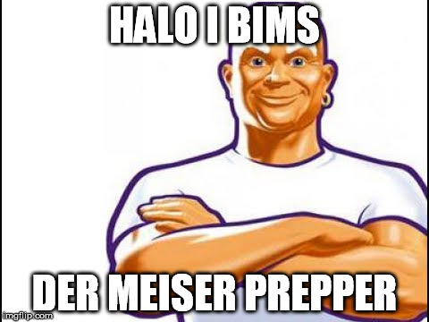 HALO I BIMS; DER MEISER PREPPER | image tagged in meister proper | made w/ Imgflip meme maker