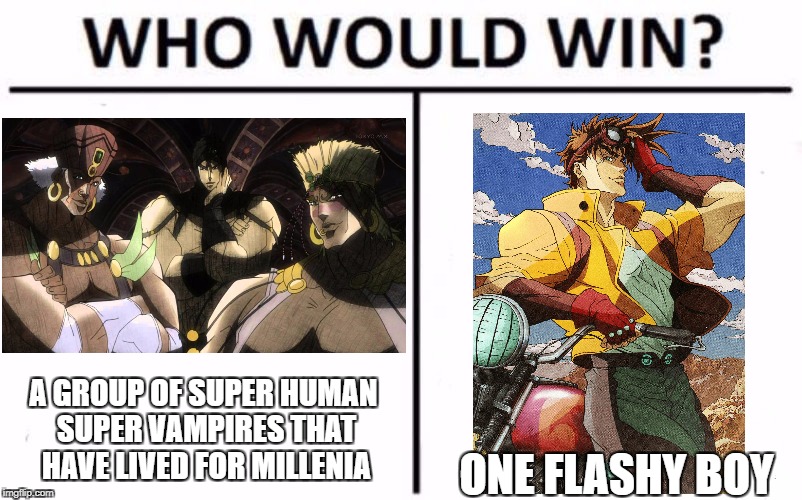 Who Would Win? Meme | A GROUP OF SUPER HUMAN SUPER VAMPIRES THAT HAVE LIVED FOR MILLENIA; ONE FLASHY BOY | image tagged in who would win | made w/ Imgflip meme maker