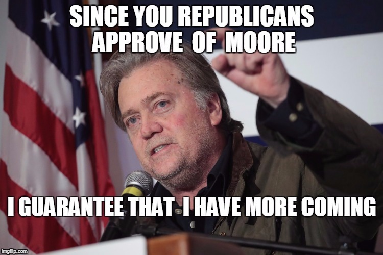 Reps want Moore | image tagged in moore,bannon,roy moore,republicans,sexual assault,pedophile | made w/ Imgflip meme maker
